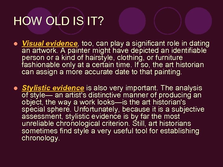 HOW OLD IS IT? l Visual evidence, too, can play a significant role in