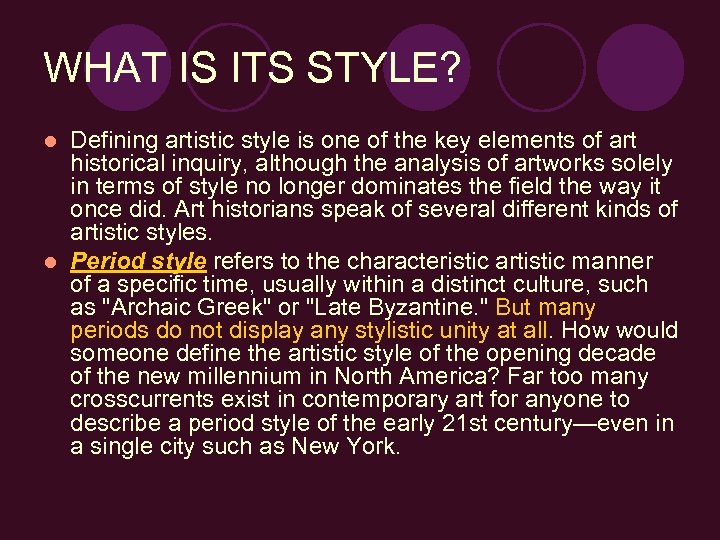 WHAT IS ITS STYLE? Defining artistic style is one of the key elements of