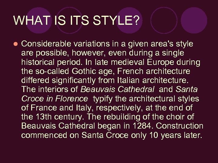 WHAT IS ITS STYLE? l Considerable variations in a given area's style are possible,