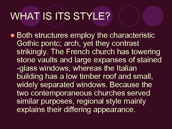 WHAT IS ITS STYLE? l Both structures employ the characteristic Gothic pontc; arch, yet