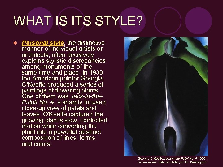 WHAT IS ITS STYLE? l Personal style, the distinctive manner of individual artists or