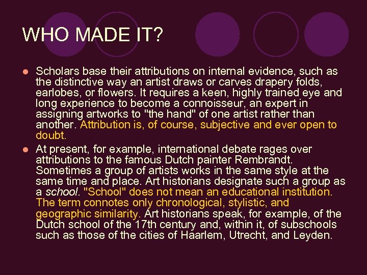 WHO MADE IT? Scholars base their attributions on internal evidence, such as the distinctive