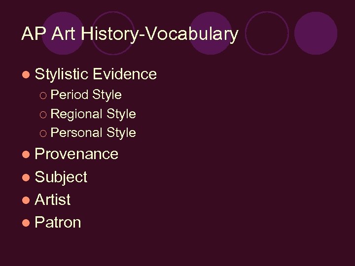 AP Art History-Vocabulary l Stylistic Evidence ¡ Period Style ¡ Regional Style ¡ Personal