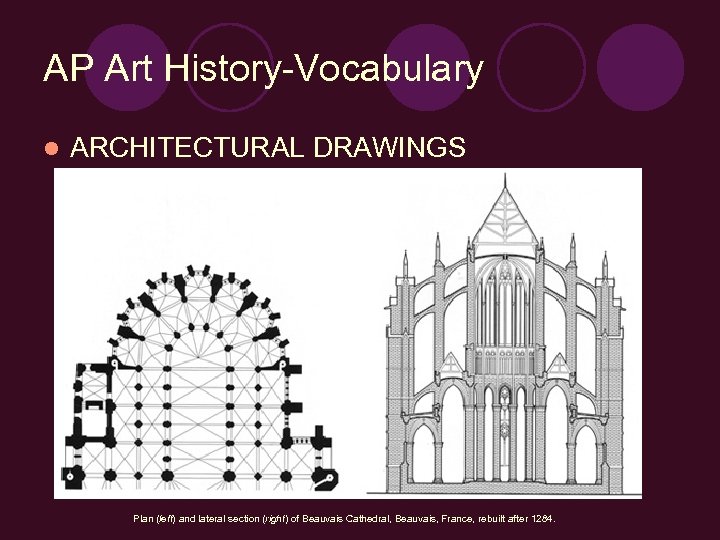AP Art History-Vocabulary l ARCHITECTURAL DRAWINGS Plan (left) and lateral section (right) of Beauvais