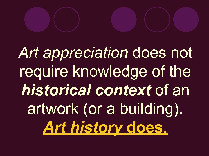 Art appreciation does not require knowledge of the historical context of an artwork (or