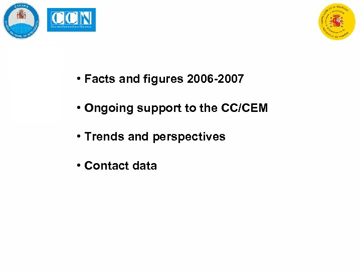  • Facts and figures 2006 -2007 • Ongoing support to the CC/CEM •