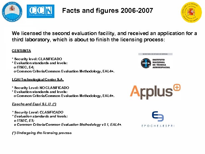 Facts and figures 2006 -2007 We licensed the second evaluation facility, and received an