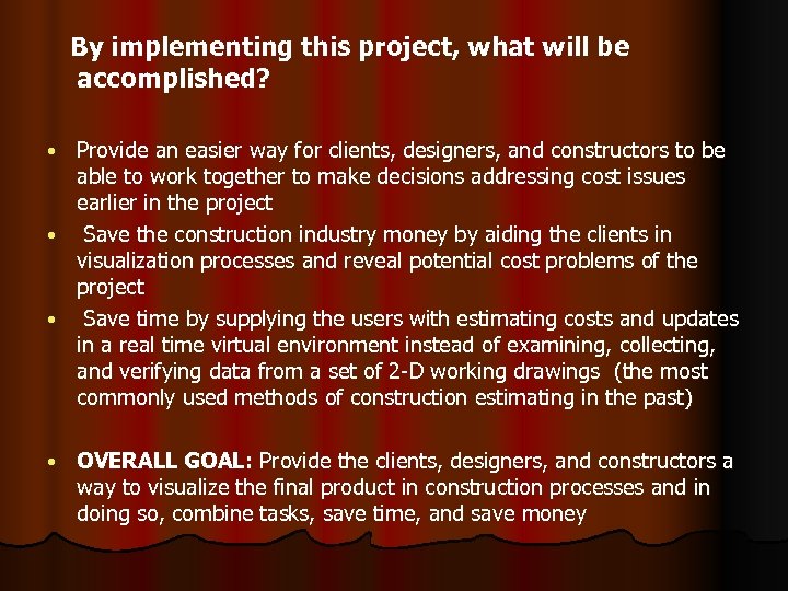 By implementing this project, what will be accomplished? Provide an easier way for clients,