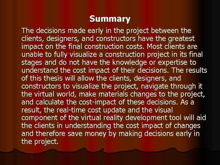 Summary The decisions made early in the project between the clients, designers, and constructors