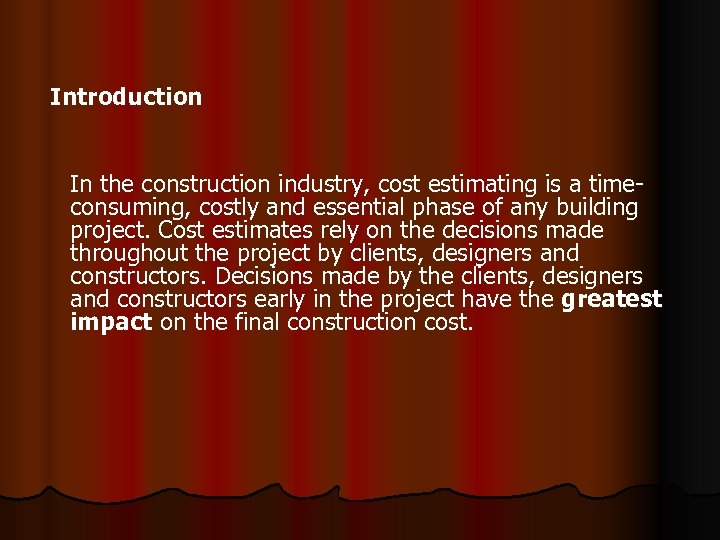 Introduction In the construction industry, cost estimating is a timeconsuming, costly and essential phase