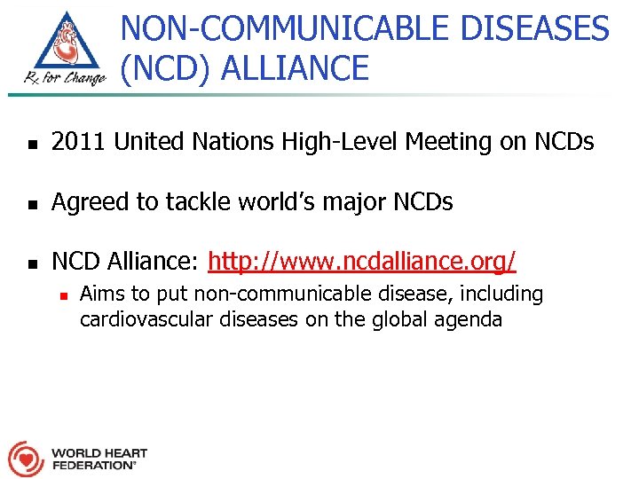 NON-COMMUNICABLE DISEASES (NCD) ALLIANCE n 2011 United Nations High-Level Meeting on NCDs n Agreed