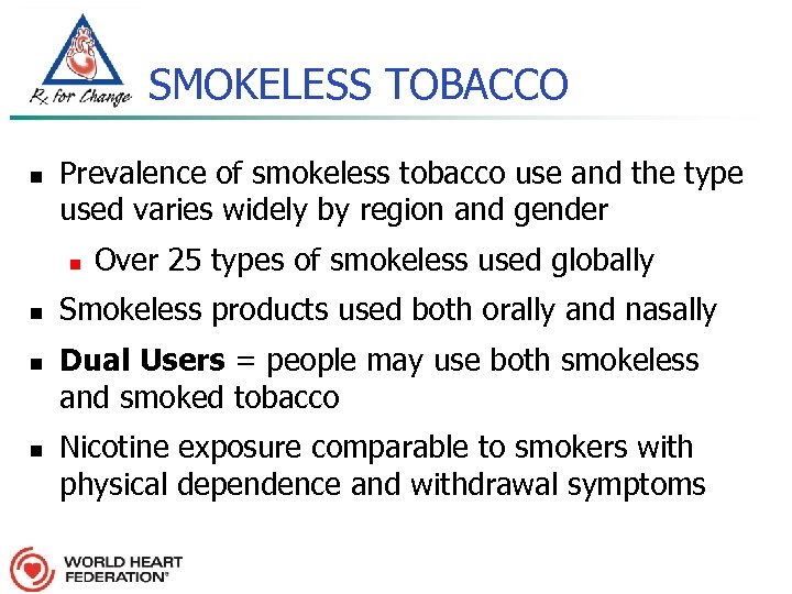 SMOKELESS TOBACCO n Prevalence of smokeless tobacco use and the type used varies widely