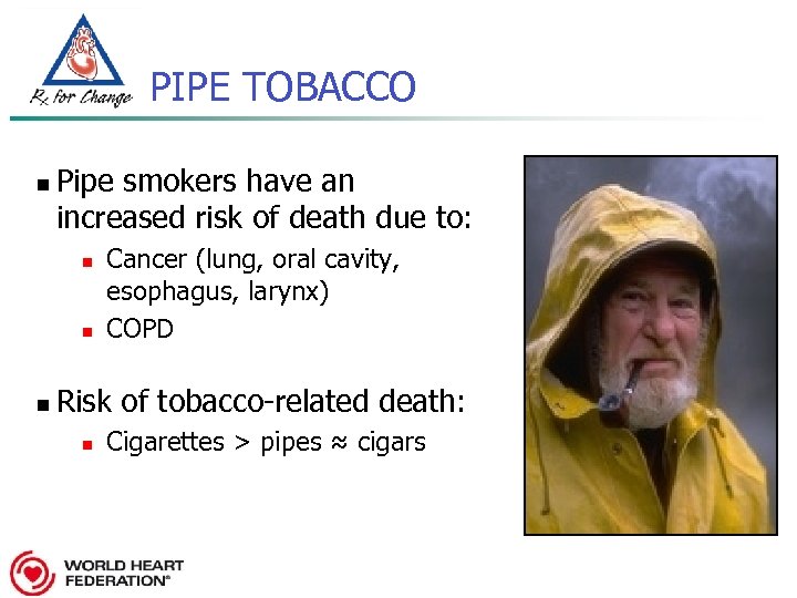 PIPE TOBACCO n Pipe smokers have an increased risk of death due to: n
