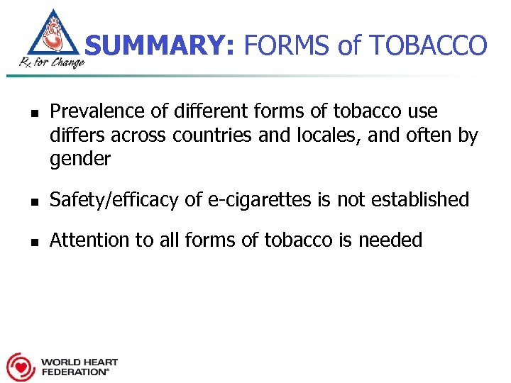 SUMMARY: FORMS of TOBACCO n Prevalence of different forms of tobacco use differs across
