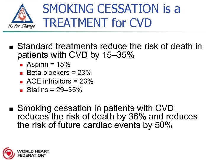 SMOKING CESSATION is a TREATMENT for CVD n Standard treatments reduce the risk of