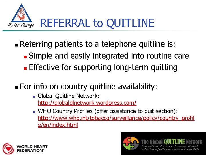 REFERRAL to QUITLINE n n Referring patients to a telephone quitline is: n Simple