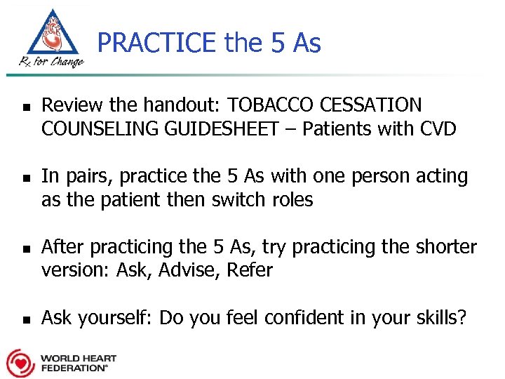 PRACTICE the 5 As n n Review the handout: TOBACCO CESSATION COUNSELING GUIDESHEET –