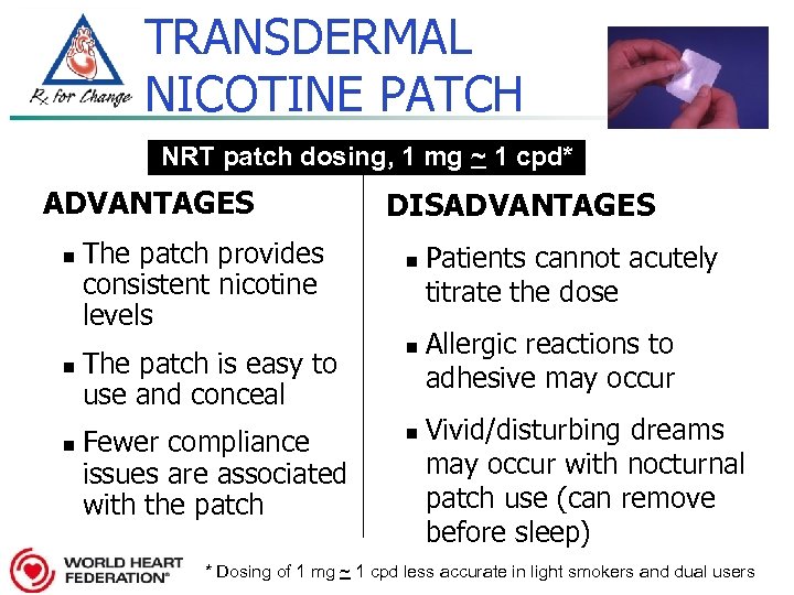 TRANSDERMAL NICOTINE PATCH NRT patch dosing, 1 mg ~ 1 cpd* ADVANTAGES n n