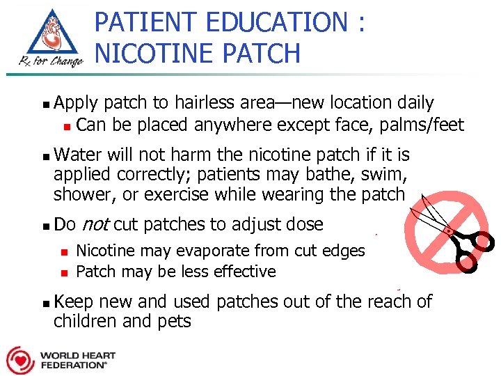 PATIENT EDUCATION : NICOTINE PATCH n n n Apply patch to hairless area—new location