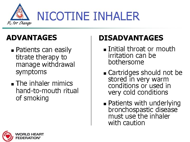 NICOTINE INHALER ADVANTAGES n n Patients can easily titrate therapy to manage withdrawal symptoms