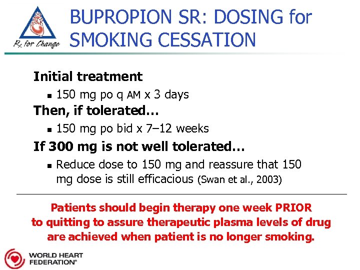 BUPROPION SR: DOSING for SMOKING CESSATION Initial treatment n 150 mg po q AM