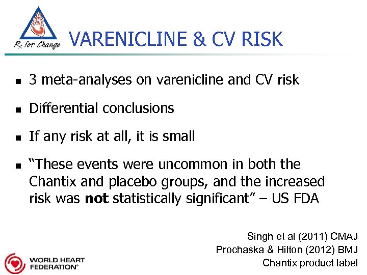 VARENICLINE & CV RISK n 3 meta-analyses on varenicline and CV risk n Differential