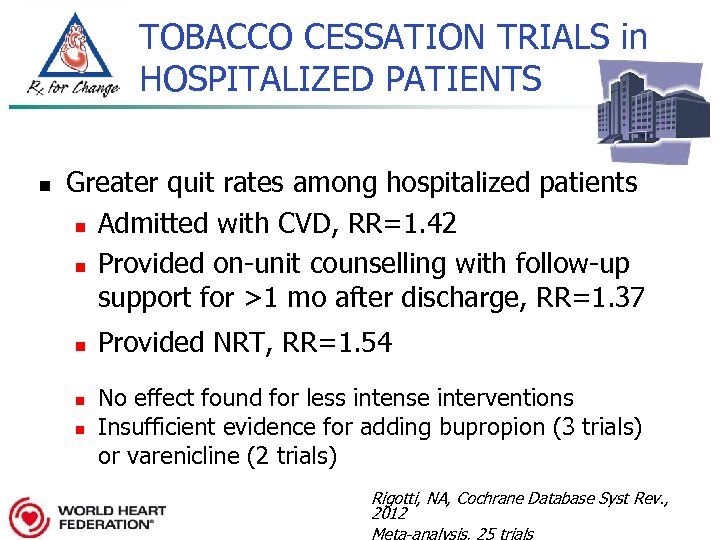 TOBACCO CESSATION TRIALS in HOSPITALIZED PATIENTS n Greater quit rates among hospitalized patients n
