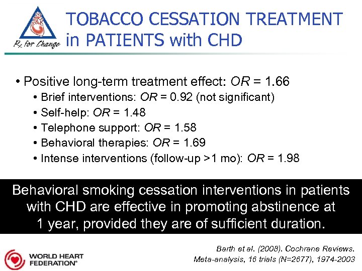 TOBACCO CESSATION TREATMENT in PATIENTS with CHD • Positive long-term treatment effect: OR =