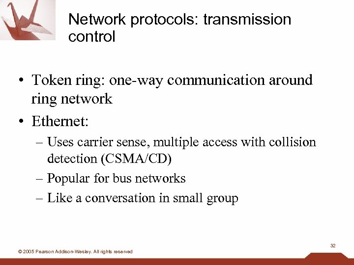 Network protocols: transmission control • Token ring: one-way communication around ring network • Ethernet: