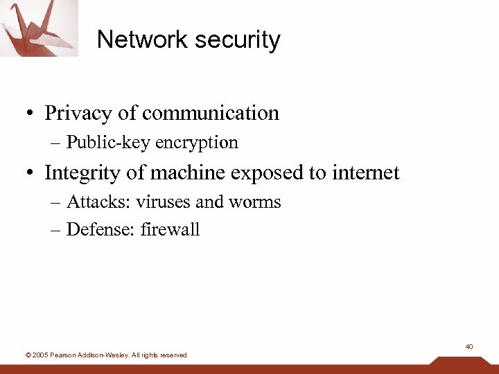 Network security • Privacy of communication – Public-key encryption • Integrity of machine exposed