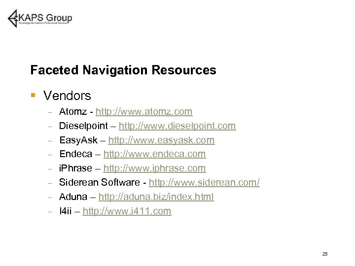 Faceted Navigation Resources § Vendors – – – – Atomz - http: //www. atomz.