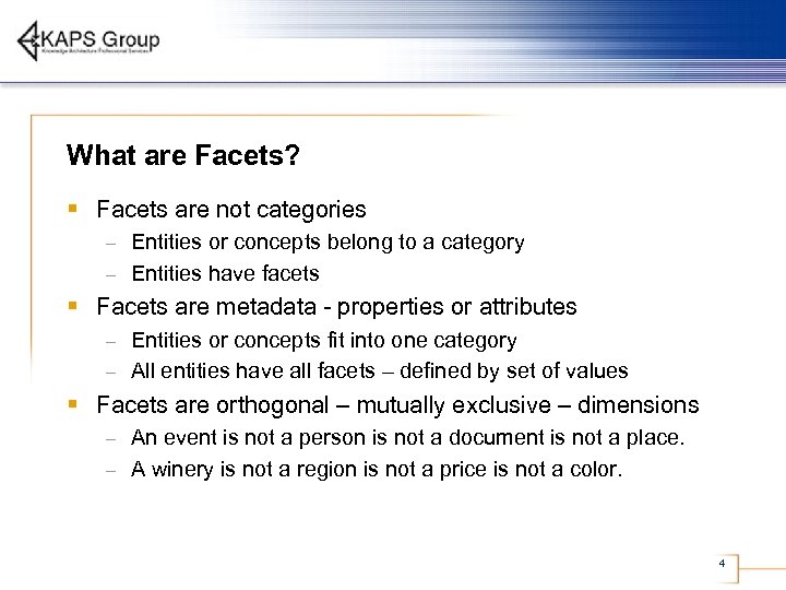 What are Facets? § Facets are not categories Entities or concepts belong to a