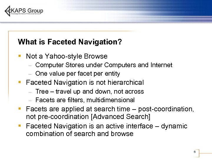 What is Faceted Navigation? § Not a Yahoo-style Browse Computer Stores under Computers and