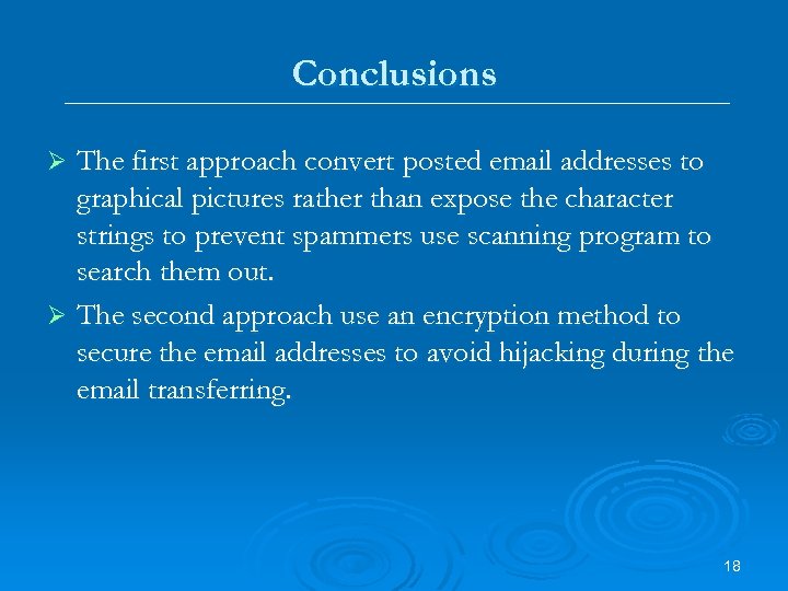 Conclusions The first approach convert posted email addresses to graphical pictures rather than expose