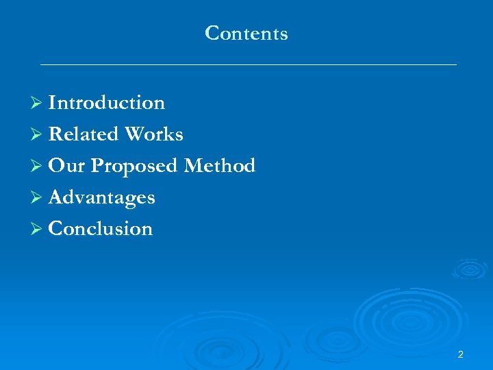 Contents Ø Introduction Ø Related Works Ø Our Proposed Method Ø Advantages Ø Conclusion