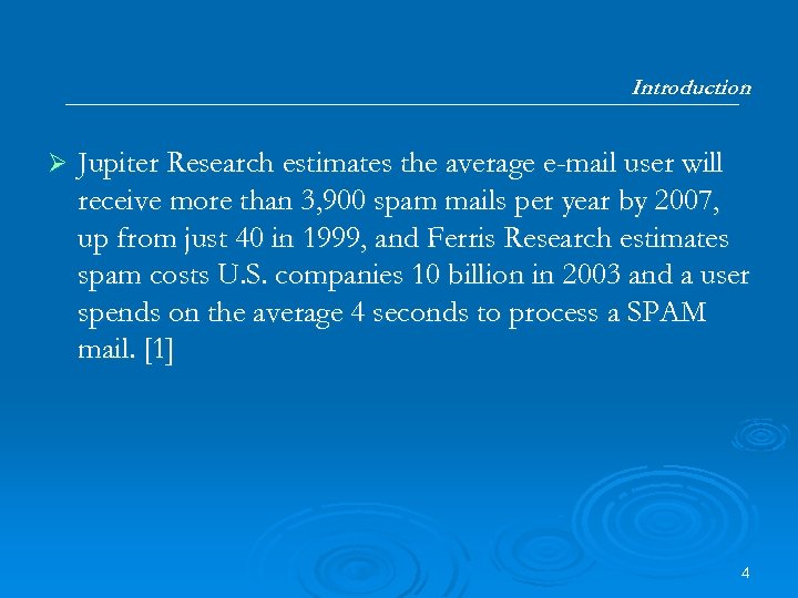 Introduction Ø Jupiter Research estimates the average e-mail user will receive more than 3,