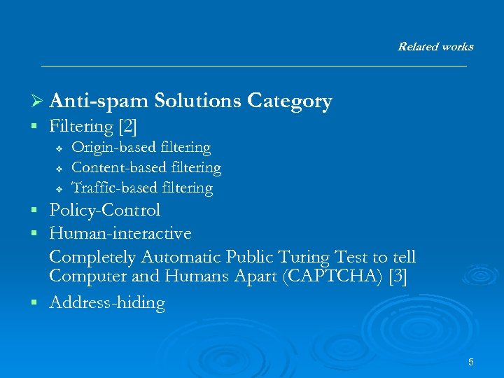 Related works Ø Anti-spam Solutions Category § Filtering [2] v v v Origin-based filtering
