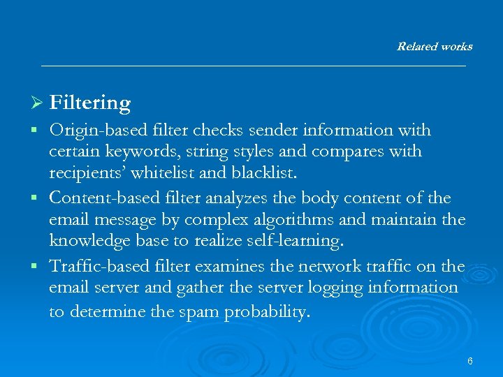 Related works Ø Filtering Origin-based filter checks sender information with certain keywords, string styles
