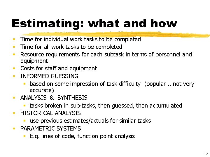 Estimating: what and how § Time for individual work tasks to be completed §