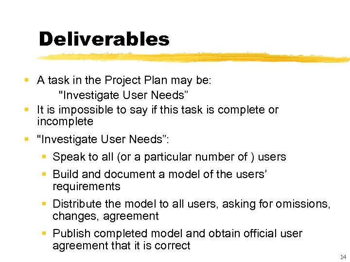 Deliverables § A task in the Project Plan may be: 