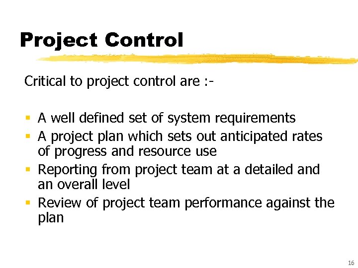 Project Control Critical to project control are : - § A well defined set