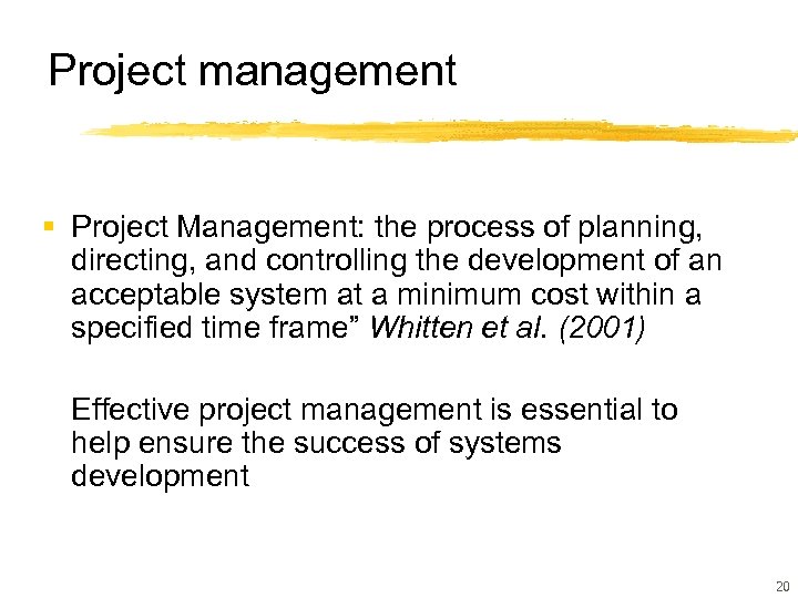 Project management § Project Management: the process of planning, directing, and controlling the development