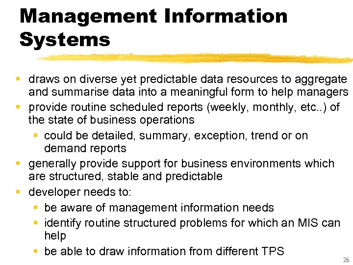 Management Information Systems § draws on diverse yet predictable data resources to aggregate and
