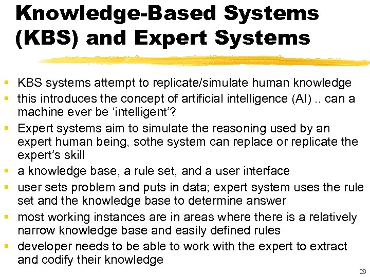 Knowledge-Based Systems (KBS) and Expert Systems § KBS systems attempt to replicate/simulate human knowledge