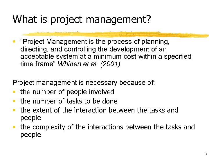 What is project management? § “Project Management is the process of planning, directing, and