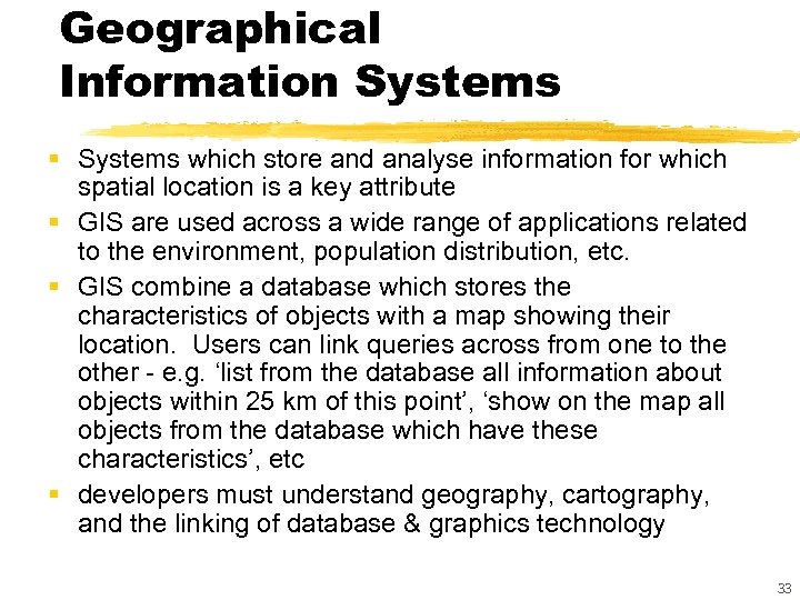 Geographical Information Systems § Systems which store and analyse information for which spatial location