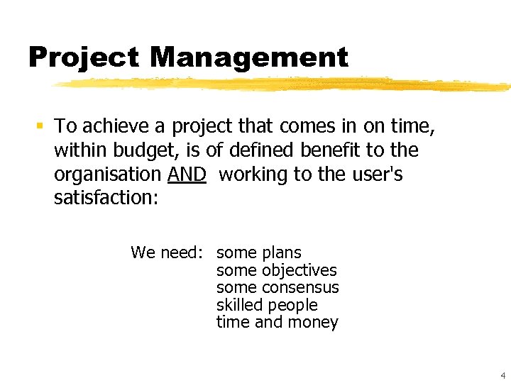 Project Management § To achieve a project that comes in on time, within budget,
