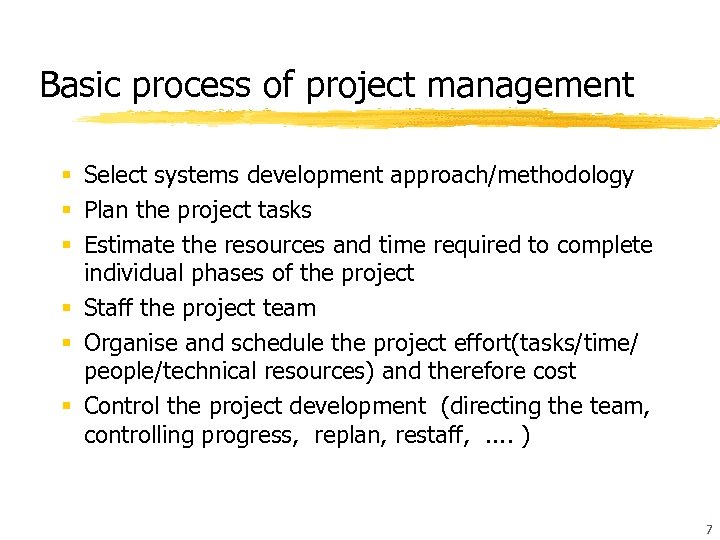 Basic process of project management § Select systems development approach/methodology § Plan the project