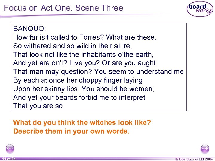 Focus on Act One, Scene Three BANQUO: How far is’t called to Forres? What