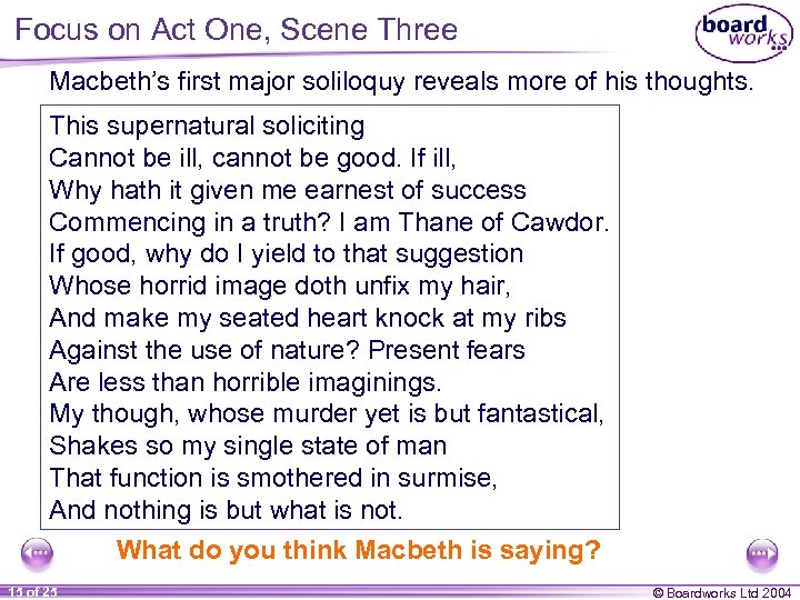 Focus on Act One, Scene Three Macbeth’s first major soliloquy reveals more of his